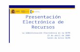 La Administración Electrónica en la OEPM 23 de abril de 2009 Salón de Actos OEPM Presentación Electrónica de Recursos.
