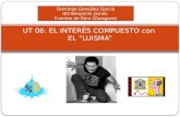 UT 06: EL INTERÉS COMPUESTO con EL LUISMA Domingo González García IES Benjamín Jarnés Fuentes de Ebro (Zaragoza)