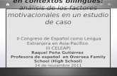 La importancia de la instrucción formal de ELE en contextos bilingües: análisis de los factores motivacionales en un estudio de caso II Congreso de Español.