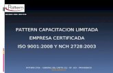 ISO 9001: 2000 NCH 2728 PATTERN CAPACITACION LIMITADA EMPRESA CERTIFICADA ISO 9001:2008 Y NCH 2728:2003 PATTERN LTDA. – GENERAL DEL CANTO 112 - OF. 103.