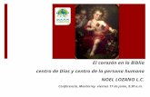 El corazón en la Biblia centro de Dios y centro de la persona humana NOEL LOZANO L.C. Conferencia, Monterrey viernes 17 de junio, 8.30 a.m.