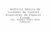 Análisis Básico de sistemas de Control – Ecuaciones de Espacio - Estado Ing. Miguel Angel Niño Zambrano.