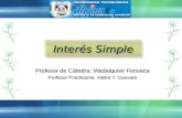 Interés Simple Profesor de Cátedra: Wadalquivir Fonseca Profesor Practicante: Vielka Y. Guevara.
