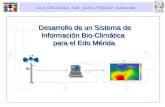 Desarrollo de un Sistema de Información Bio-Climática para el Edo Mérida Desarrollo de un Sistema de Información Bio-Climática para el Edo Mérida ULA,