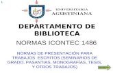 NORMAS ICONTEC 1486 NORMAS DE PRESENTACIÓN PARA TRABAJOS ESCRITOS (SEMINARIOS DE GRADO, PASANTIAS, MONOGRAFÍAS, TESIS, Y OTROS TRABAJOS) DEPARTAMENTO DE.