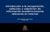 Introducción a la recuperación, selección y valoración de información académicamente relevante en Internet Biblioteca Francisco Xavier Clavigero Primavera.