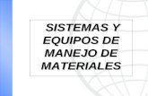 SISTEMAS Y EQUIPOS DE MANEJO DE MATERIALES SISTEMAS Y EQUIPOS DE MANEJO DE MATERIALES.