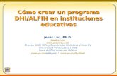 Cómo crear un programa DHI/ALFIN en instituciones educativas Cómo crear un programa DHI/ALFIN en instituciones educativas Jesús Lau, Ph.D. jlau@uv.mx .