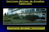 1 Instituto Militar de Estudios Superiores Presentación Multimedia Institucional.