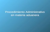 Procedimiento Administrativo en Materia Aduanera
