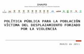 POLÍTICA PÚBLICA PARA LA POBLACIÓN VÍCTIMA DEL DESPLAZAMIENTO FORZADO POR LA VIOLENCIA MARZO de 2011.