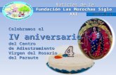 Noticias de la Fundación Las Morochas Siglo XXI Edición No. 21 Celebramos el IV aniversario del Centro de Adiestramiento Virgen del Rosario del Paraute.