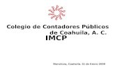 Colegio de Contadores Públicos de Coahuila, A. C. IMCP Monclova, Coahuila. 31 de Enero 2009.