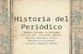 Historia del Periódico Medios Cultura y Sociedad Cecilia Gpe. Fernández 805523 Mariana Menéndez 918621 Margarita Escalante Isabella Whewell 996564.