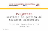 Curso de formación a los usuarios 06/10/2010 ProjETSII Servicio de gestión de trabajos académicos.