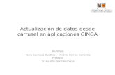 Actualización de datos desde carrusel en aplicaciones GINGA Alumnos: Tania Espinoza Burdiles - Andrés Gómez González Profesor: Sr. Agustín González Vera.