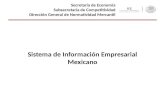 Secretaría de Economía Subsecretaría de Competitividad Dirección General de Normatividad Mercantil Sistema de Información Empresarial Mexicano.