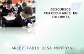DISCURSOS CURRICULARES EN COLOMBIA ARLEY FABIO OSSA MONTOYA.