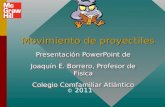 Movimiento de proyectiles Movimiento de proyectiles Presentación PowerPoint de Joaquín E. Borrero, Profesor de Física Colegio Comfamiliar Atlántico Presentación.