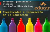 Www.educar.org - carlos@educar.org estímulo, prácticas y ejemplos por Carlos Miranda Levy Creatividad e Innovación en la Educación.