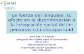 La fuerza del lenguaje: su efecto en la discriminación o la integración social de las personas con discapacidad Ana Sastre Campo Delegada del CERMI para.