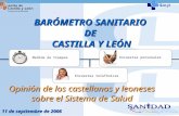 BARÓMETRO SANITARIO DE CASTILLA Y LEÓN 11 de septiembre de 2006 Opinión de los castellanos y leoneses sobre el Sistema de Salud Medida de tiempos Encuestas.