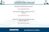 Ministerio de Desarrollo Social Dra. Alicia Kirchner Secretaría de Niñez, Adolescencia y Familia Dr. Gabriel Lerner Dirección Nacional de Políticas para.