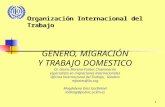 1 GENERO, MIGRACIÓN Y TRABAJO DOMESTICO Dr. Gloria Moreno-Fontes Chammartin especialista en migraciones internacionales Oficina Internacional del Trabajo,