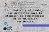 La robótica y el trabajo por proyectos para la atención de competencias en la educación secundaria SEIEM Secretaría de Educación Servicios Educativos.