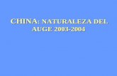 CHINA : NATURALEZA DEL AUGE 2003-2004 CHINA : NATURALEZA DEL AUGE 2003-2004.
