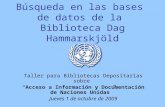 Búsqueda en las bases de datos de la Biblioteca Dag Hammarskjöld Taller para Bibliotecas Depositarias sobre Acceso a Información y Documentación de Naciones.