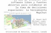 El uso de Internet con software libre y fuentes abiertas para colaborar en la toma de decisiones espaciales: la herramienta MapChat G. Brent Hall Michael.