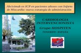 CARDIOLOGIA INTERVENCIONISTA Grupo HOSPITEN TENERIFE- ESPAÑA Abciximab en ICP en pacientes añosos con Infarto de Miocardio: nueva estrategia de administración.