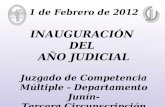 1 de Febrero de 2012 INAUGURACIÓN DEL AÑO JUDICIAL Juzgado de Competencia Múltiple - Departamento Junín- Tercera Circunscripción Judicial.