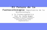 El Futuro de la Farmacoterapia Importancia de la Biotecnología y la Farmacogenética Prof. Dr. Carlos Bregni Departamento de Tecnología Farmacéutica Facultad.