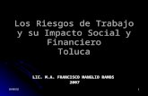 18/04/20141 Los Riesgos de Trabajo y su Impacto Social y Financiero Toluca LIC. M.A. FRANCISCO MANGLIO RAMOS 2007.