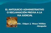 MSc. Edgar J. Moya Millán Abogado. El Antejuicio Administrativo : Es una condición mediante la cual los particulares pueden solucionar sus controversias.
