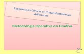 Metodología Operativa en Gradiva Experiencias Clínicas en Tratamiento de las Adicciones.