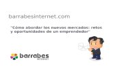 Barrabesinternet.com "Cómo abordar los nuevos mercados: retos y oportunidades de un emprendedor"