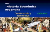 Taller Historia Económica Argentina Construcción y aprendizaje colectivo.