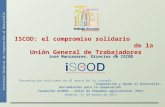 Instituto Sindical de Cooperación al Desarrollo ISCOD: el compromiso solidario de la Unión General de Trabajadores José Manzanares. Director de ISCOD Presentación.