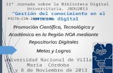 PICTO-CIN-2010 Nº168 Promoción Científica, Tecnológica y Académica en la Región NOA mediante Repositorios Digitales Metas y Logros 11ª Jornada sobre la.