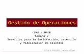 GESTION DE OPERACIONES – Ing Pedro del Campo 1 Gestión de Operaciones CEMA – MADE Semana 9 Servicios para la Satisfacción, retención y fidelización de.