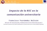 Impacto de la RSC en la comunicación universitaria Francisco Fernández Beltrán Director de Comunicación y Publicaciones de la Universitat Jaume I Secretario.
