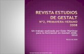 Un trabajo realizado por Eider Martinez para la Formación en Gestalt 2006-2010 Marzo de 2009 Revista Estudios de Gestalt Nº2. Eider.