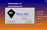 El sistema de gestion comercial ideal para su empresa Orion 2000 Servicios Especificaciones Empresa Finalizar Seleccione una opcion para comenzar … Bienvenido.
