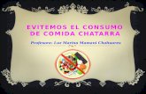 EVITEMOS EL CONSUMO DE COMIDA CHATARRA Profesora: Luz Marina Mamani Chahuares.
