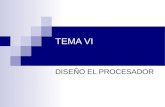 TEMA VI DISEÑO EL PROCESADOR. Diseño del procesador 6.1 Repertorio de instrucciones 6.1.1 Procesadores de tres direcciones 6.1.2 Procesadores de dos direcciones.