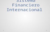 Sistema Financiero Internacional. Introducción Todas las finanzas son internacionales; de hecho, los mercado financieros nacionales no sólo encuentran.