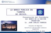 GERENCIA GENERAL PRESIDENCIA 1 LA BANCA PÚBLICA EN TIEMPOS DE CRISIS. 1 Presentación del Presidente del BANCO DE LA NACION ARGENTINA Sr. JUAN CARLOS FABREGA.